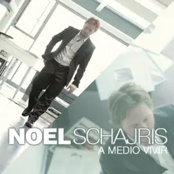 A Medio Vívír - Single - Noel Schajris