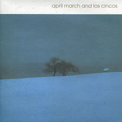 April March and Los Cincos (feat. Petra Haden, Tanya Haden, James Hey, Benett Rogers, Space Honkey) - April March