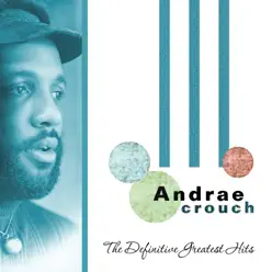 The Definitive Greatest Hits - Andraé Crouch