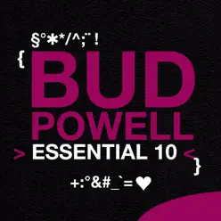 Essential 10: Bud Powell - Bud Powell Essential 10: Bud Powell - Bud Powell