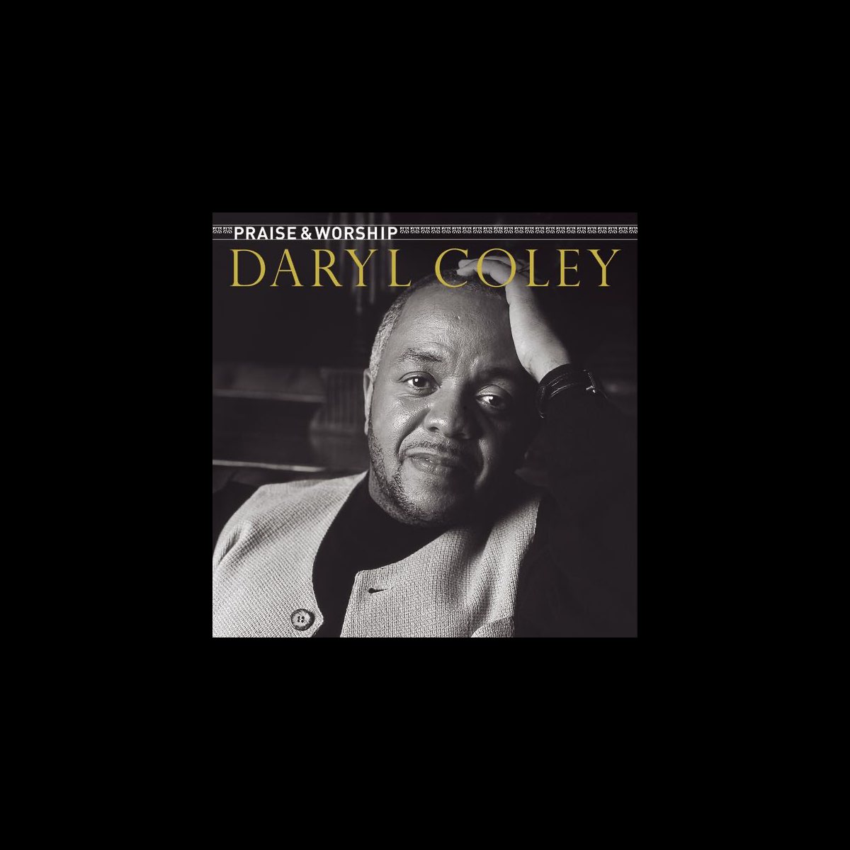 ‎Praise & Worship by Daryl Coley on Apple Music