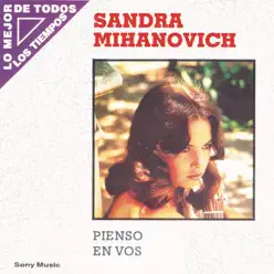 Lo Mejor de Todos los Tiempos: Pienso en Vos - Sandra Mihanovich