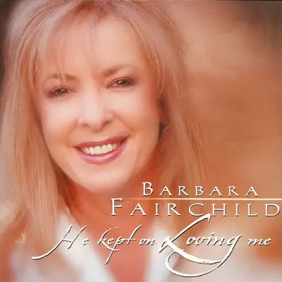 He Kept On Loving Me - Barbara Fairchild
