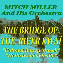 Colonel Bogey March (Hello le soleil brille) - Single - Mitch Miller & His Orchestra Colonel Bogey March (Hello le soleil brille) - Single - Mitch Miller & His Orchestra