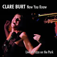 Now You Know - Live at Pizza On The Park by Clare Burt album reviews, ratings, credits