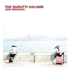 Keep Breathing by The Durutti Column album reviews, ratings, credits