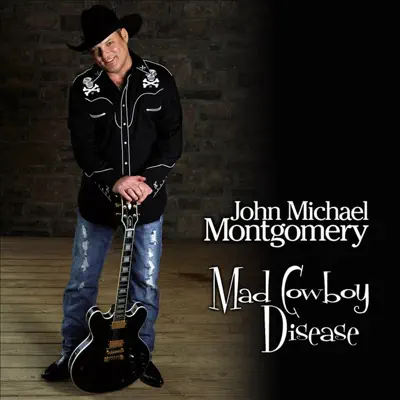 Mad Cowboy Disease - Single - John Michael Montgomery