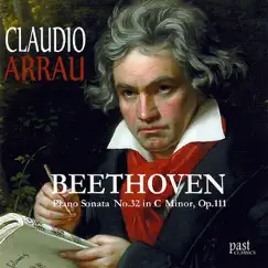 Beethoven: Piano Sonata No. 32 In C Minor, Op. 111 by Claudio Arrau album reviews, ratings, credits