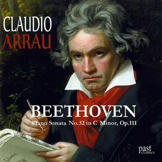 Beethoven: Piano Sonata No. 32 In C Minor, Op. 111 by Claudio Arrau album reviews, ratings, credits