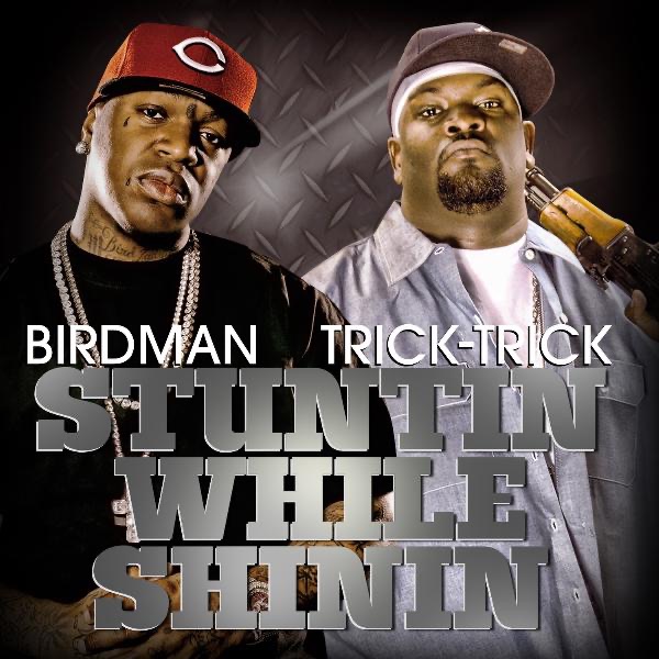 Stuntin' while Shinin' (feat. Birdman) - Single - Trick Trick
