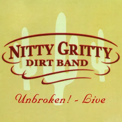 Unbroken! (Live) - Nitty Gritty Dirt Band