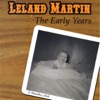 Leland Martin the Early Years