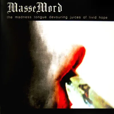 The Madness Tongue Devouring Juices of Livid Hope - Massemord