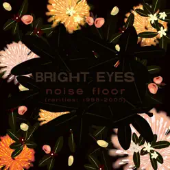 Noise Floor (Rarities: 1998-2005) - Bright Eyes