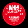 Baile Funk Masters #3 - EP - DJ Edgar