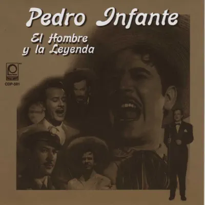 El Hombre y la Leyenda - Pedro Infante