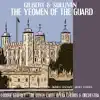 Stream & download Gilbert, Sullivan: The Yeoman of the Guard