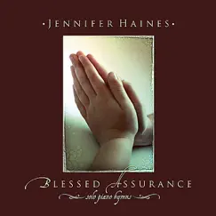 Blessed Assurance: Solo Piano Hymns by Jennifer Haines album reviews, ratings, credits