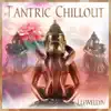 Tantric Chillout album lyrics, reviews, download