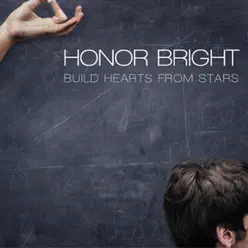 Build Hearts from Stars (Deluxe Edition) - Honor Bright