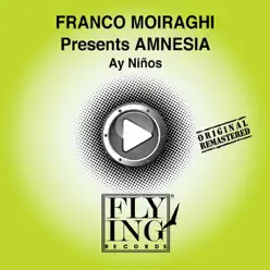 Ay Ninos (Franco Moiraghi presents Amnesia) - Amnésia Ay Ninos (Franco Moiraghi presents Amnesia) - Amnésia