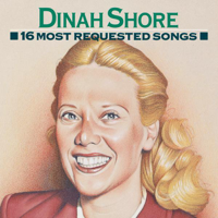 Dinah Shore - 16 Most Requested Songs: Dinah Shore artwork
