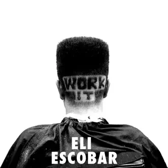 Work It by Eli Escobar song reviws