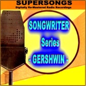 Songwriter - Gershwin (Digitally Re-Mastered Radio Recordings)