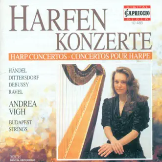 Harp Recital: Vigh, Andrea - Handel, G.F. - Dittersdorf, C.D. Von - Debussy, C. - Ravel, M. by Karoly Botvay, Andrea Vigh, Budapest Strings, Gyorgy Konrad, Eszter Horgas, József Balogh, Béla Bánfalvi, László Jakobi & Zsuzsanna Nemeth-Fejervari album reviews, ratings, credits