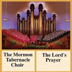 The Lord's Prayer - Mormon Tabernacle Choir