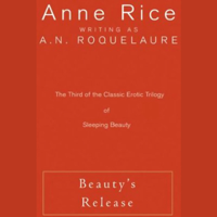 A.N. Roquelaure - Beauty's Release: The Third of the Classic Erotic Trilogy of Sleeping Beauty artwork