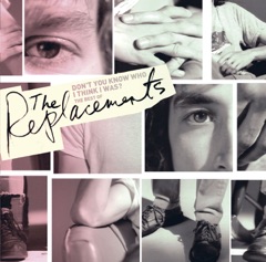 Don't You Know Who I Think I Was? - The Best of the Replacements