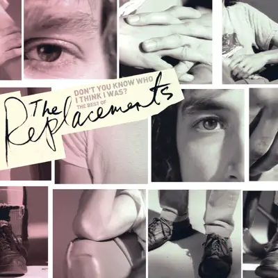 The Best of the Replacements: Don't You Know Who I Think I Was? - The Replacements