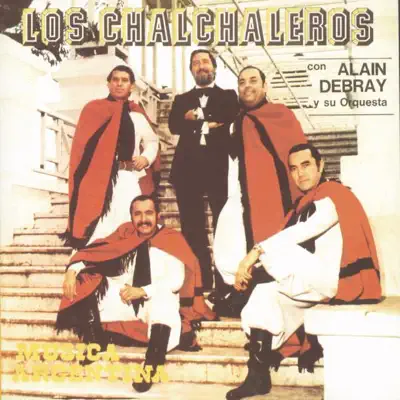 Los Chalchaleros Con Alain Debray - Los Chalchaleros