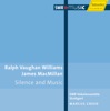 Vaughan Williams, R.: Mass In G Minor - Silence and Music - Macmillan, J.: O Bone Jesu - Mairi