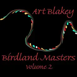 Birdland Masters - Vol. 2 - Art Blakey Birdland Masters - Vol. 2 - Art Blakey