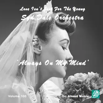 Love Isn't Just For The Young Volume 100 (Always On My Mind) by Syd Dale & Syd Dale Orchestra album reviews, ratings, credits