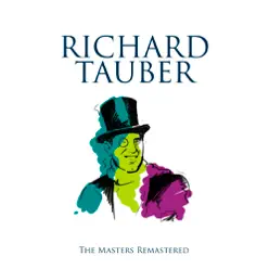 The Masters Remastered - Richard Tauber The Masters Remastered - Richard Tauber