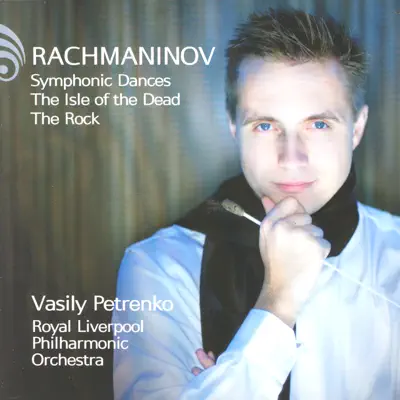 Rachmaninov: Symphonic Dances, The Isle of the Dead, The Rock - Royal Liverpool Philharmonic Orchestra Rachmaninov: Symphonic Dances, The Isle of the Dead, The Rock - Royal Liverpool Philharmonic Orchestra
