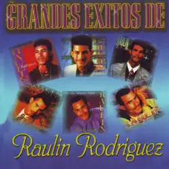Grandes Exitos de Raulin Rodriguez - Raulin Rodriguez