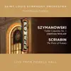 Stream & download Szymanowski & Scriabin: Live from Powell Hall (Bonus Version)