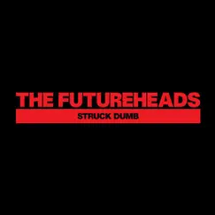 Struck Dumb - Single by The Futureheads album reviews, ratings, credits