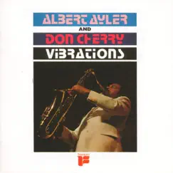 Vibrations by Albert Ayler & Don Cherry album reviews, ratings, credits