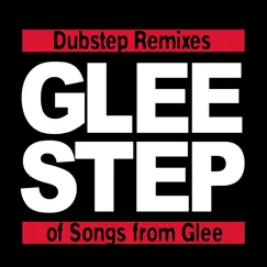 Gleestep - Dubstep Remixes of Songs from Glee by All-American DJs album reviews, ratings, credits