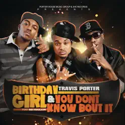 Birthday Girl (feat. Bei Maejor) / You Don't Know Bout It - Single - Travis Porter Birthday Girl (feat. Bei Maejor) / You Don't Know Bout It - Single - Travis Porter