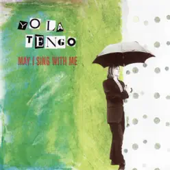 May I Sing With Me - Yo La Tengo