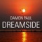 Dreamside (Original Club Mix) - Damon Paul lyrics