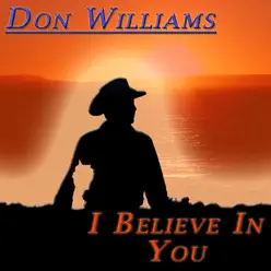 I Believe In You - Don Williams