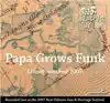 Papa Grows Funk - Live At Jazz Fest 2007 album lyrics, reviews, download