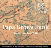 Papa Grows Funk - Live At Jazz Fest 2007